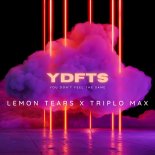 Lemon Tears & Triplo Max - YDFTS