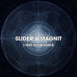 Slider and Magnit - I Feel Your Voice