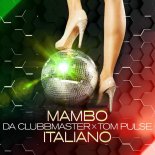 Da Clubbmaster & Tom Pulse - Mambo Italiano (Edit)