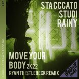 Stacccato & Studi Feat. Rainy - Move Your Body 2k22 (Ryan Thistlebeck Remix Extended)