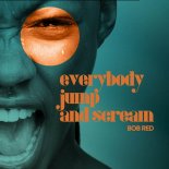 BOB RED - Everybody Jump And Scream (Extended Mix)