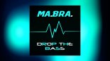 MA.BRA. - Drop The Bass (Ma.Bra. Mix)
