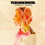 TOKiMONSTA feat. Morgxn - Loved By U
