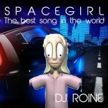 DJ Roine - Spacegirl - The Best Song In The World