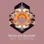 Trevon & Billogorz - No Stoppin (Extended Mix)