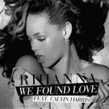 Rihanna ft Calvin Harris - We Found Love (DJCVC Club House Remix)