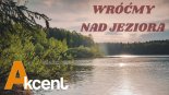 Akcent - Wróćmy nad jeziora 2022