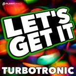 Turbotronic - Let's Get It (Original Mix)