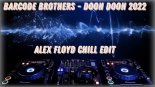 Barcode Brothers - Dooh Dooh 2022 (Alex Floyd Chill Edit)