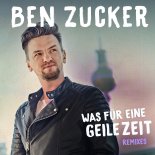 Ben Zucker - Was für eine geile Zeit (Timster & Ninth Remix)
