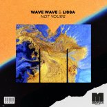 Wave Wave feat. Lissa - Not Yours
