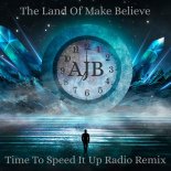 AJB - The Land of Make Believe (Time To Speed It Up Radio Remix)