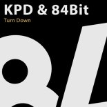KPD, 84Bit - Turn Down (Original Mix)