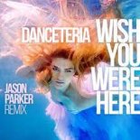 Danceteria - Wish You Were Here (Jason Parker Edit)