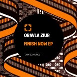 Oravla Ziur - Finish Now (Original Mix)