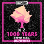 DJ Z - 1000 Years (Bauuer Remix)