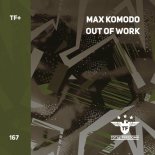 Max Komodo - Out Of Work (Extended Mix)
