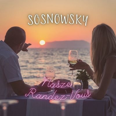 Sosnowsky - Nasze Randez vous (Original Mix)