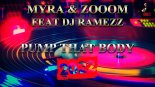 Myra & ZoOoM Feat Dj Ramezz - Pump That Body 2022