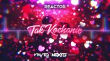 Reactor - Tak Kochanie (NEXITS x VAYTO 2022 REMIX)