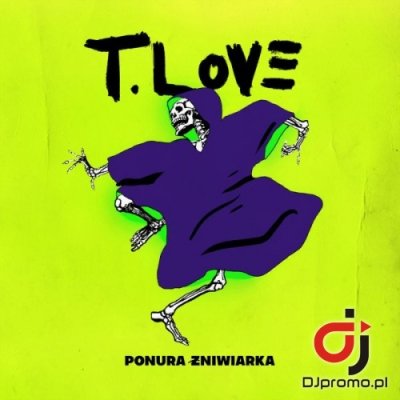 T.LOVE - Ponura zniwiarka (Radio Edit)