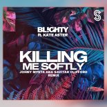 Blighty feat. Kate Aster - Killing Me Softly (Johny Mysta aKa Savitar Clifford Remix)