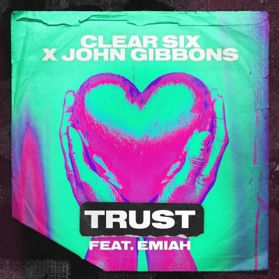 Clear Six & John Gibbons feat. Emiah - Trust (Radio Edit)