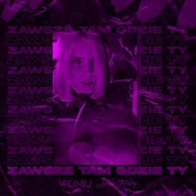 Woniu feat. Annie Mary - Zawsze tam gdzie Ty (Radio Mix)