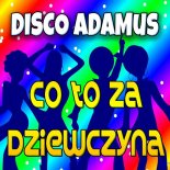 Disco Adamus - Co To Za Dziewczyna