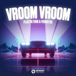 Plastik Funk & YouNotUs - Vroom Vroom (Extended Mix)