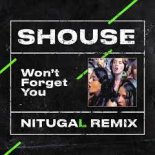 Shouse - Won't Forget You (NitugaL Remix)