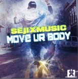 SejixMusic - Move Ur Body (Extended Mix)