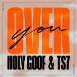 Holy Goof x TS7 - Over You (Extended)