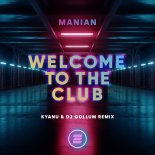 Manian - Welcome to the Club (Kyanu & DJ Gollum Extended Remix)