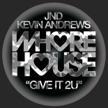 Kevin Andrews, Jnd - Give It 2U (Original Mix)