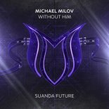 Michael Milov - Without Him (Extended Mix)