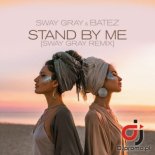 SWAY GRAY & BATEZ - Stand By Me (Sway Gray Extended Mix)