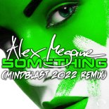 Alex Megane - Something (Mindblast 2022 Remix)