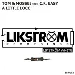 Tom & Mossee feat. C.R. Easy - A Little Loco (Tom Pulse & Da Clubbmaster Mix)