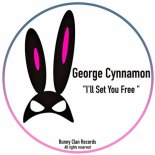George Cynnamon - I'll Set You Free (Original Mix)