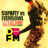 Supafly vs. Fishbowl — Let's get down (Ayur Tsyrenov DFM remix)