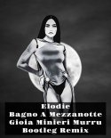 Elodie - Bagno A Mezzanotte (Gioia, Minieri, Murru, Extended Bootleg Remix)