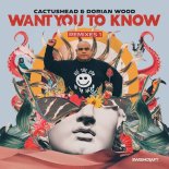 Cactushead, Dorian Wood - Want You to Know (Block & Crown Remix)