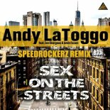 Andy LaToggo - Sex on the Streets (Speedrockerz Remix)