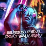 DJ Delirious & DJ Oskar - Don't Walk Away (HDM mix)