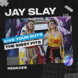 Jay Slay feat. The Sissy Fits - Love Your Guts (Tom Horow Remix)