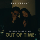 The Weeknd - Out Of Time (Andrew Evanz Remix)