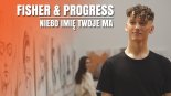Fisher & Progress - Niebo Imię Twoje Ma (Radio Edit)