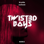 Bryska - Narkotyk (Twist3d Boys Extended Remix)
