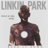 Linkin Park - Burn It Down (ON1XX & VSM Remix)